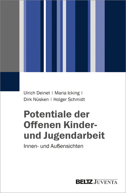 Potentiale der Offenen Kinder- und Jugendarbeit - Ulrich Deinet, Maria Icking, Dirk Nüsken, Holger Schmidt