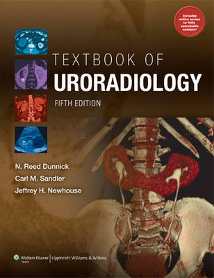 Textbook of Uroradiology - Reed Dunnick, Carl Sandler, Jeffrey Newhouse