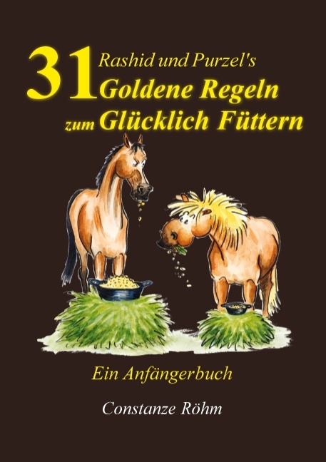 Rashid und Purzel's 31 Goldene Regeln zum Glücklich Füttern - Constanze Röhm