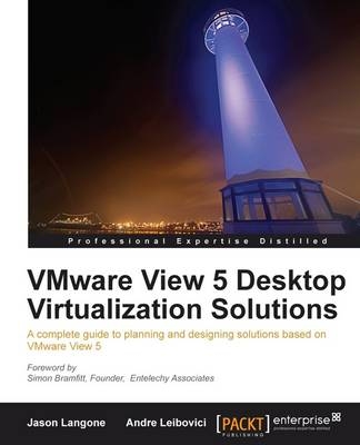 VMware View 5 Desktop Virtualization Solutions - Jason Langone, Andre Leibovici