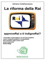 La riforma della Rai - approveRai o ti indigneRai? - Adriano Colafrancesco