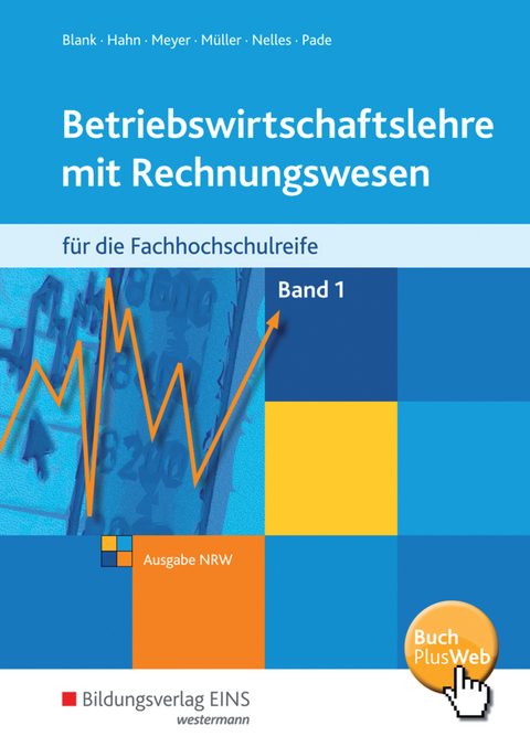 Betriebswirtschaftslehre mit Rechnungswesen / Betriebswirtschaftslehre mit Rechnungswesen für die Fachhochschulreife - Ausgabe Nordrhein-Westfalen - Andreas Blank, Hans Hahn, Helge Meyer, Helmut Müller, Monika Nelles, Peter Pade