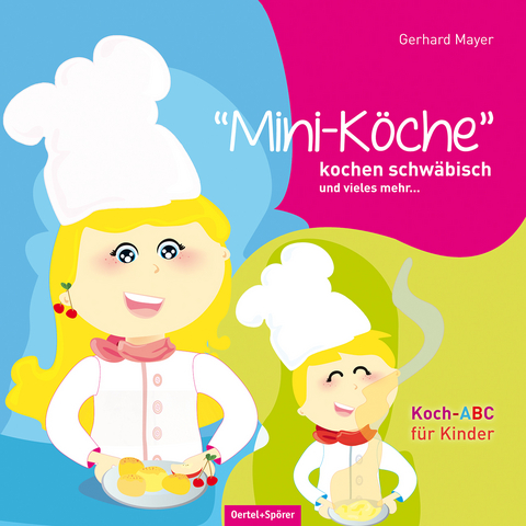 "Mini-Köche" kochen schwäbisch und vieles mehr.... - Gerhard Mayer