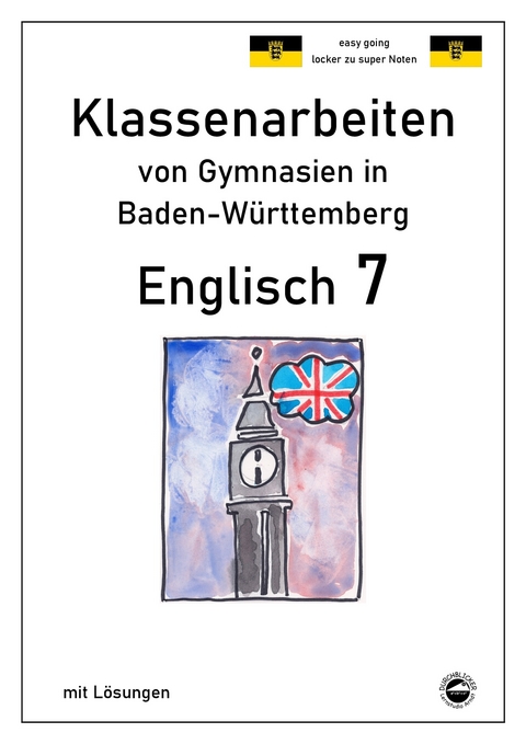 Englisch 7, Klassenarbeiten von Gymnasien in Baden-Württemberg mit Lösungen - Monika Arndt