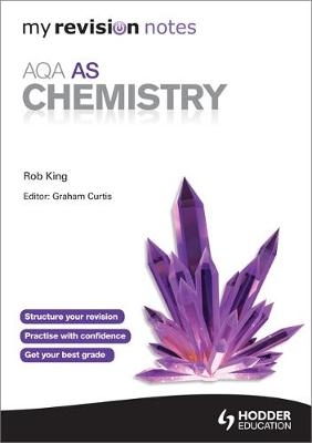 My Revision Notes: AQA AS Chemistry - Rob King