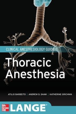 Thoracic Anesthesia - Atilio Barbeito, Andrew Shaw, Katherine Grichnik