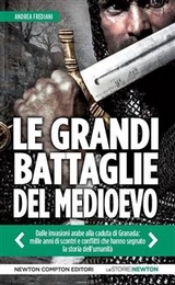 Le grandi battaglie del Medioevo - Andrea Frediani