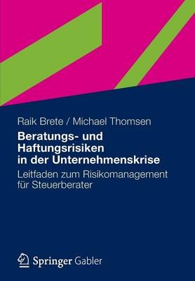 Beratungs- und Haftungsrisiken in der Unternehmenskrise - Raik Brete, Michael Thomsen