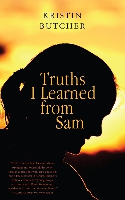 Truths I Learned from Sam - Kristin Butcher