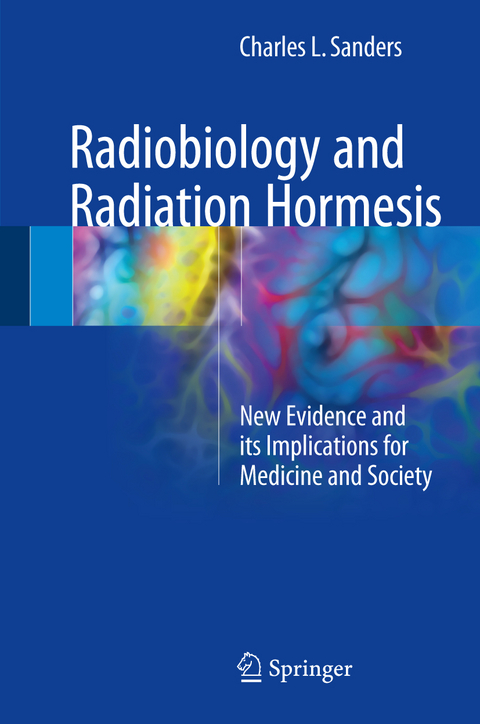 Radiobiology and Radiation Hormesis - Charles L. Sanders