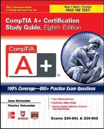 CompTIA A+ Certification Study Guide, Eighth Edition (Exams 220-801 & 220-802) - Jane Holcombe, Charles Holcombe