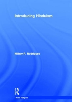 Introducing Hinduism - Hillary P. Rodrigues