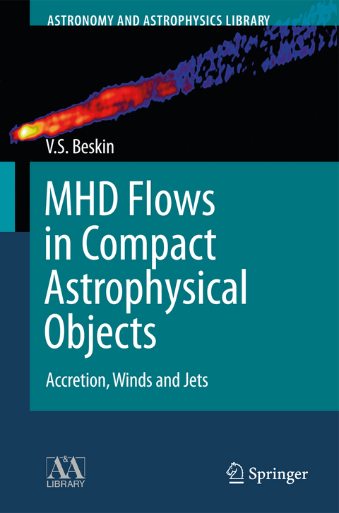 MHD Flows in Compact Astrophysical Objects - Vasily S. Beskin