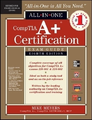 CompTIA A+ Certification All-in-One Exam Guide, 8th Edition (Exams 220-801 & 220-802) - Mike Meyers