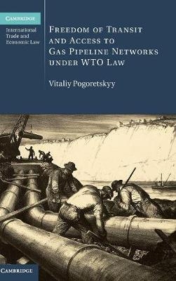 Freedom of Transit and Access to Gas Pipeline Networks under WTO Law - Vitaliy Pogoretskyy