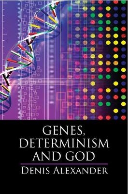 Genes, Determinism and God - Denis Alexander