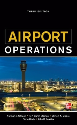 Airport Operations, Third Edition - Norman Ashford, Pierre Coutu, John Beasley