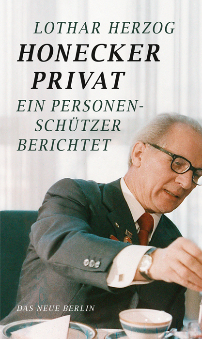 Honecker privat - Lothar Herzog