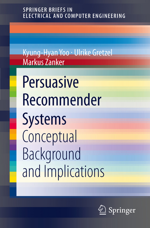 Persuasive Recommender Systems - Kyung-Hyan Yoo, Ulrike Gretzel, Markus Zanker