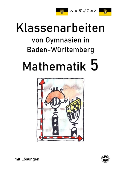 Mathematik 5, Klassenarbeiten von Gymnasien aus Baden-Württemberg mit Lösungen - Claus Arndt