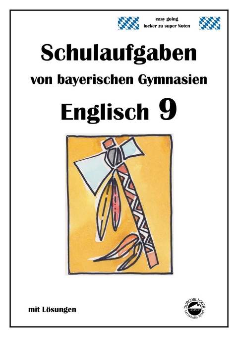 Englisch 9 (nach Green Line New 5), Schulaufgaben von bayerischen Gymnasien mit Lösungen - Monika Arndt