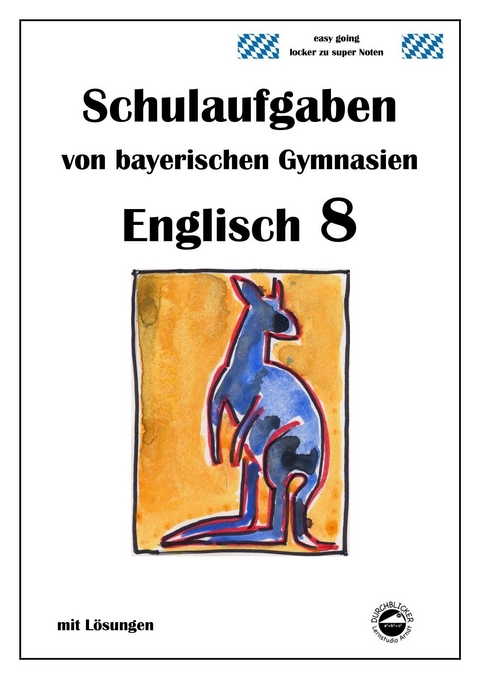 Englisch 8 (English G Band 4) Schulaufgaben von bayerischen Gymnasien mit Lösungen - Monika Arndt