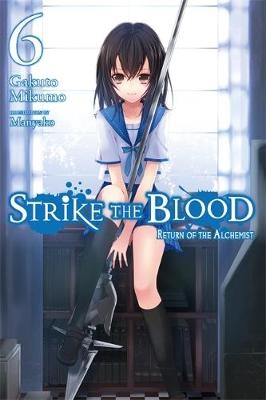 Strike the Blood, Vol. 6 (light novel) - Gakuto Mikumo