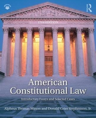 American Constitutional Law - Alpheus Thomas Mason, Jr. Stephenson  Donald Grier