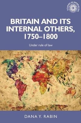 Britain and its Internal Others, 1750–1800 - Dana Rabin