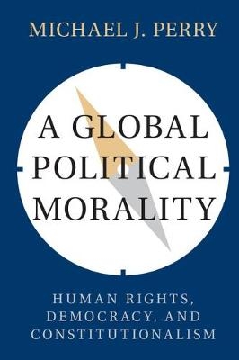 A Global Political Morality - Michael J. Perry