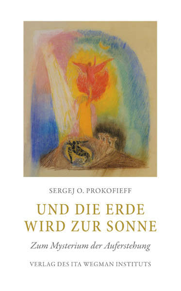 Und die Erde wird zur Sonne - Sergej O. Prokofieff