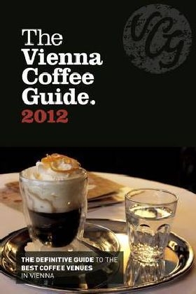 The Vienna Coffee Guide 2012 - Jeffrey Young, Yolanda Hulse, Susanna Gutsche