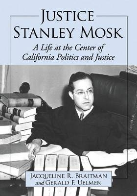 Justice Stanley Mosk - Jacqueline R. Braitman, Gerald F. Uelmen