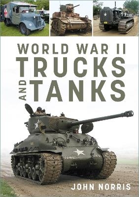 World War II Trucks and Tanks - John Norris