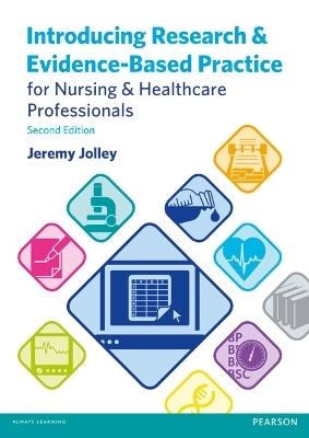 Introducing Research and Evidence-Based Practice for Nursing & Healthcare Professionals - Jeremy Jolley