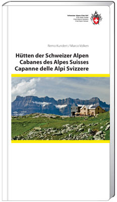 Hütten der Schweizer Alpen / Cabanes des Alpes Suisses / Cappane della alpi Svizzere - Remo Kundert, Marco Volken