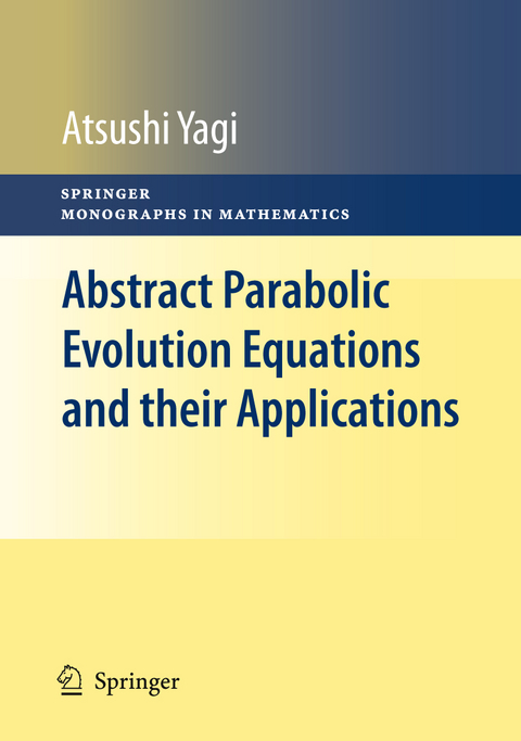 Abstract Parabolic Evolution Equations and their Applications - Atsushi Yagi