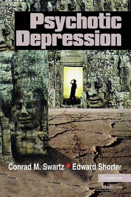 Psychotic Depression - Conrad M. Swartz, Edward Shorter