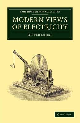 Modern Views of Electricity - Oliver Lodge