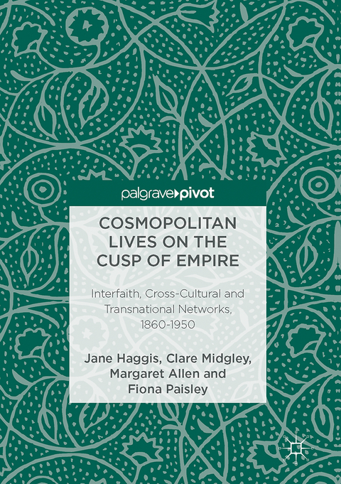 Cosmopolitan Lives on the Cusp of Empire - Jane Haggis, Clare Midgley, Margaret Allen, Fiona Paisley