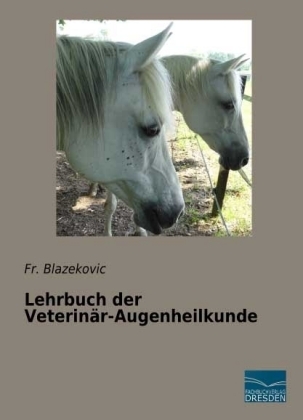 Lehrbuch der Veterinär-Augenheilkunde - Fr. Blazekovic