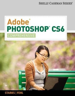 Adobe® Photoshop® CS6 - Joy Starks, Alec Fehl