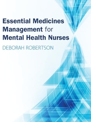 Essential Medicines Management for Mental Health Nurses - Deborah Robertson