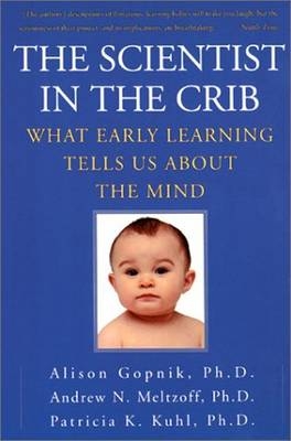 The Scientist in the Crib - Alison Gopnik