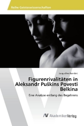 FigurenrivalitÃ¤ten in Aleksandr PuÂ¿kins Povesti Belkina - Jacqueline Kundert