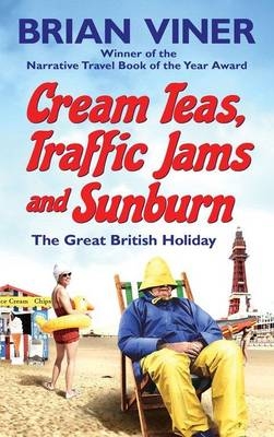 Cream Teas, Traffic Jams and Sunburn - Brian Viner