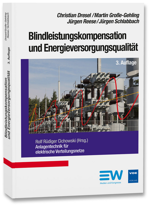 Blindleistungskompensation und Energieversorgungsqualität - Christian Dresel, Martin Große-Gehling, Jürgen Reese, Jürgen Schlabbach