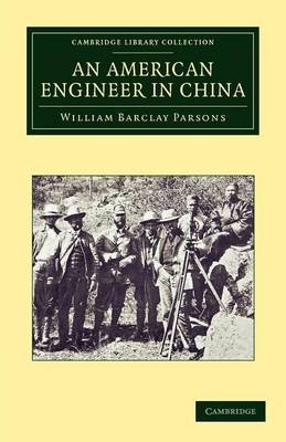 An American Engineer in China - William Barclay Parsons