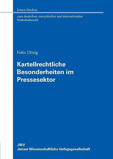 Kartellrechtliche Besonderheiten im Pressesektor - Felix Dörig