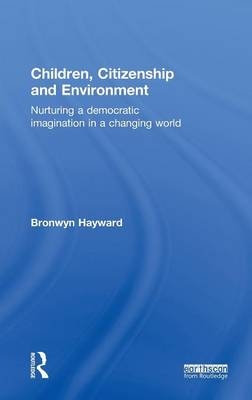 Children, Citizenship and Environment - Bronwyn Hayward